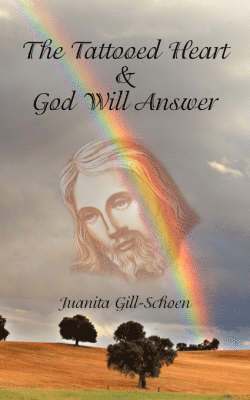 TATTOOED HEART and GOD WILL ANSWER