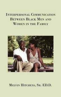 bokomslag Interpersonal Communication Between Black Men and Women in the Family