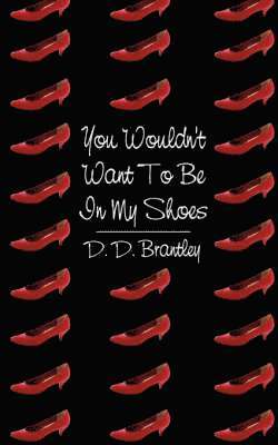bokomslag You Wouldn't Want To Be In My Shoes