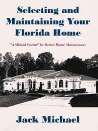 bokomslag Selecting and Maintaining Your Florida Home