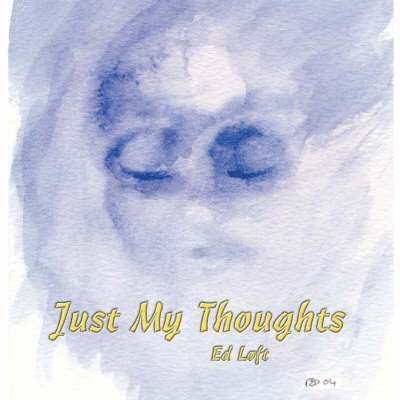 Ed Loft - Just My Thoughts, Häftad