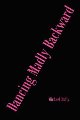 Michael Duffy - Dancing Madly Backward, Häftad
