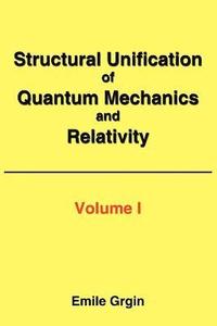 bokomslag Structural Unification of Quantum Mechanics and Relativity