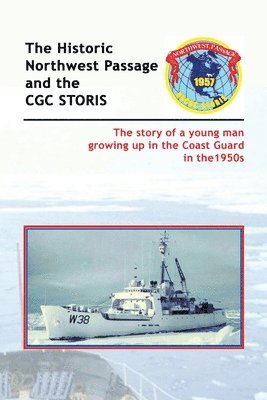 The Historic Northwest Passage and the CGC STORIS 1