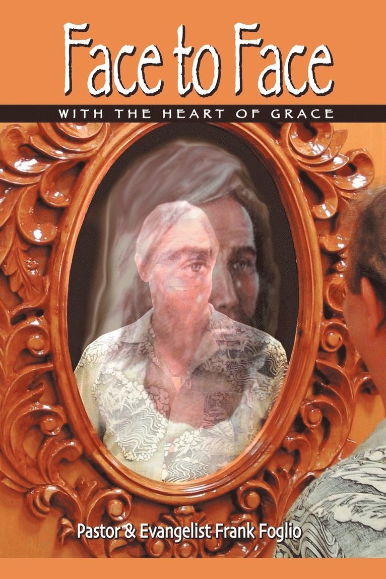 Face to Face With The Heart Of Grace 1