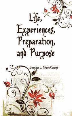 Life, Experiences, Preparation, and Purpose 1
