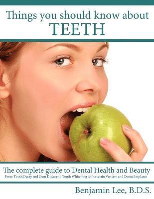 Benjamin Lee - Things You Should Know About Teeth, Häftad