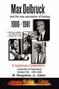 bokomslag Max Delbruck and the New Perception of Biology 1906-1981
