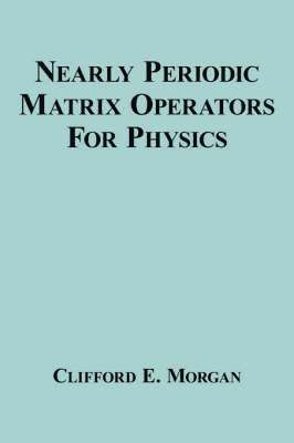 bokomslag Nearly Periodic Matrix Operators For Physics