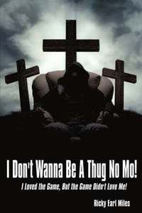 bokomslag I Don't Wanna Be A Thug No Mo!