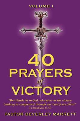 bokomslag 40 Prayers of Victory: But Thanks Be to God, Who Gives Us the Victory (Making Us Conquerors) Through Our Lord Jesus Christ (1 Corinthians 15: