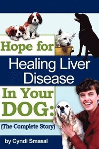 bokomslag Hope For Healing Liver Disease In Your Dog