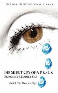 bokomslag Silent Cry of A P.K./L.K. (Preacher's & Leader's Kid)