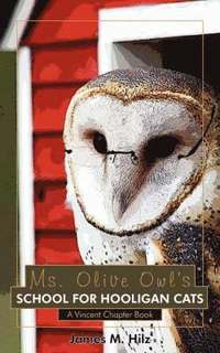bokomslag Ms. Olive Owl's School For Hooligan Cats