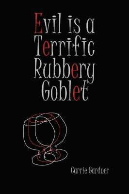 Evil is a Terrific Rubbery Goblet 1