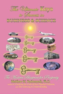 Ph.D. Matthew M. Radmanesh, Matthew M. Radmanesh, Matthew M. Radmanesh Ph.D. - Ultimate Keys to Success in Business and Science, Häftad