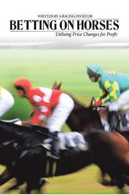 Racing Investor - Betting on Horses - Utilising Price Changes for Profit, Häftad