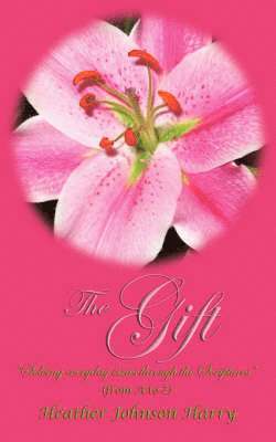 The Gift &quot; Solving Everyday Issues Through the Scriptures&quot; 1