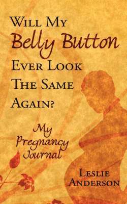 Leslie Anderson - Will My Belly Button Ever Look the Same Again?, Häftad
