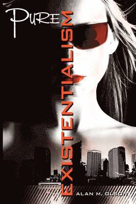 Alan M. Olson - Pure Existentialism, Häftad