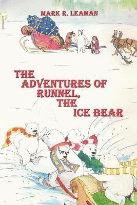 Mark R. Leaman - Adventures of Runnel, the Ice Bear, Häftad