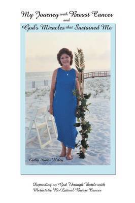 Cathy Suitor Riley - My Journey With Breast Cancer and God's Miracles That Sustained Me, Häftad