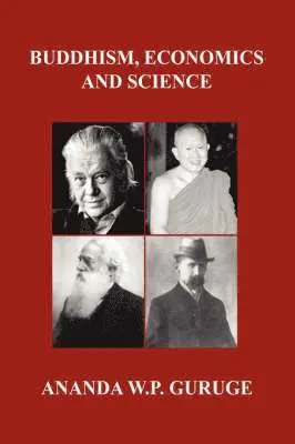 Ananda W.P. Guruge - Buddhism, Economics and Science, Inbunden. Tillgänglighet: Lägg i varukorg