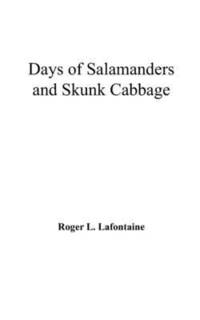 bokomslag Days of Salamanders and Skunk Cabbage