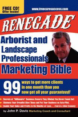 John P. Davis - Renegade Marketing Bible for Tree and Landscaping Professionals, Häftad