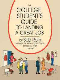 bokomslag The College Student's Guide to Landing a Great Job