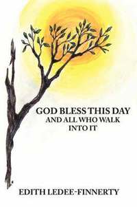 bokomslag God Bless This Day and All Who Walk Into It