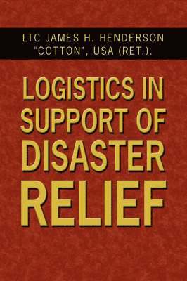 James H Cotton, James H Henderson - Logistics in Support of Disaster Relief, Inbunden