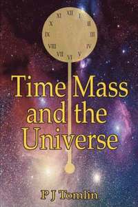 bokomslag Time Mass and the Universe