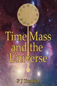 bokomslag Time Mass and the Universe