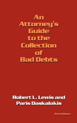 Attorney's Guide to the Collection of Bad Debts