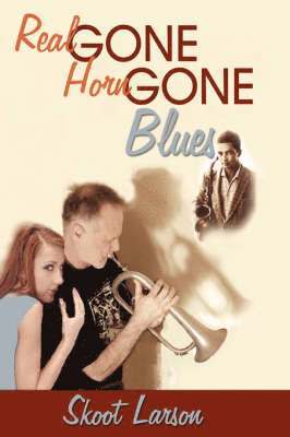 bokomslag The Real Gone, Horn Gone Blues