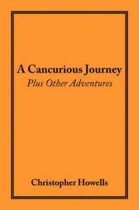 bokomslag A Cancurious Journey Plus Other Adventures