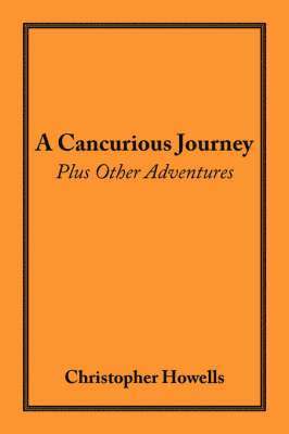 bokomslag A Cancurious Journey Plus Other Adventures