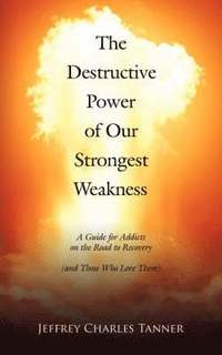 bokomslag The Destructive Power of Our Strongest Weakness