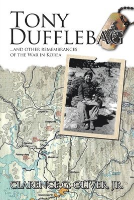 bokomslag TONY DUFFLEBAG ...and Other Remembrances of the War in Korea