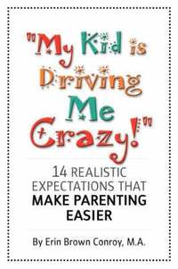 bokomslag "My Kid is Driving Me Crazy!"