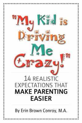 bokomslag "My Kid is Driving Me Crazy!"