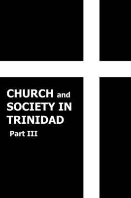 Church and Society in Trinidad 1864-1900, Part III 1