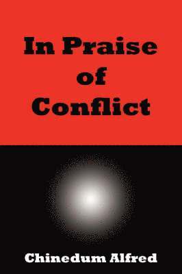 In Praise of Conflict 1