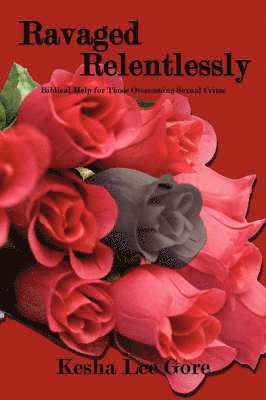 Kesha Lee Gore - Ravaged Relentlessly, Häftad