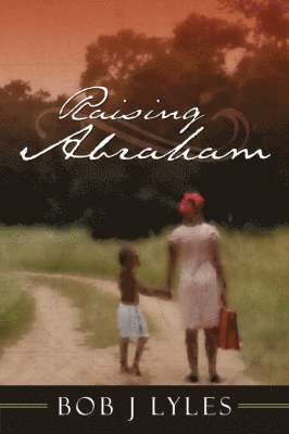 Bob J Lyles, Bob J. Lyles - Raising Abraham, Häftad