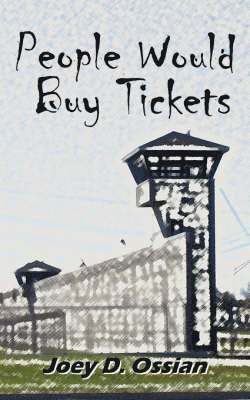 Joey D. Ossian - People Would Buy Tickets, Häftad
