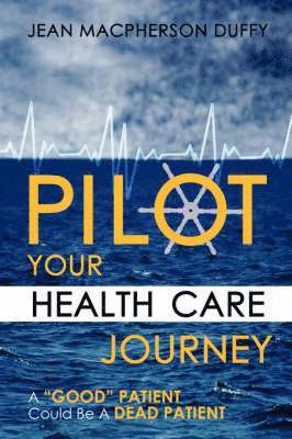 Jean Macpherson Duffy - PILOT Your Health Care Journey, Häftad