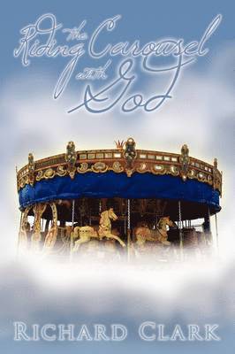 Riding the Carousel with God 1