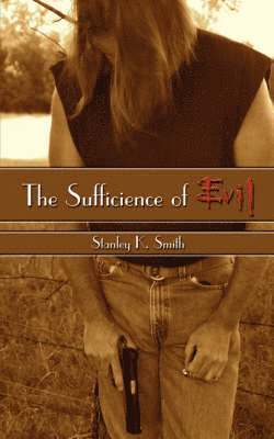 Stanley  K. Smith, Stanley K. Smith - Sufficience of Evil, Häftad